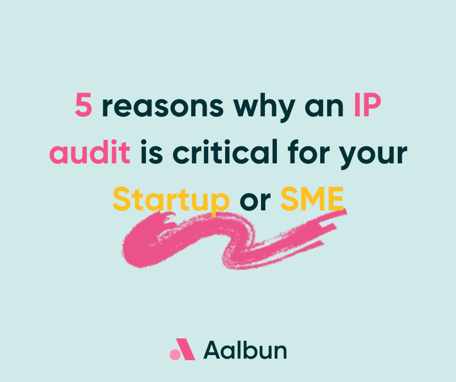 5 reasons why an IP audit is critical for your Startup or SME